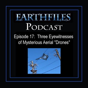 Episode 17 - Three Eyewitnesses of Mysterious Aerial "Drones"