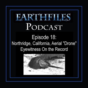 Episode 18 - Northridge, California, Aerial "Drone" Eyewitness On the Record