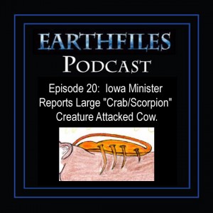 Episode 20 - Iowa Minister Reports Large "Crab/Scorpion" Creature Attacked Cow.