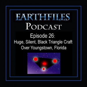 Episode 26 - Huge, Silent, Black Triangle Craft Over Youngstown, Florida