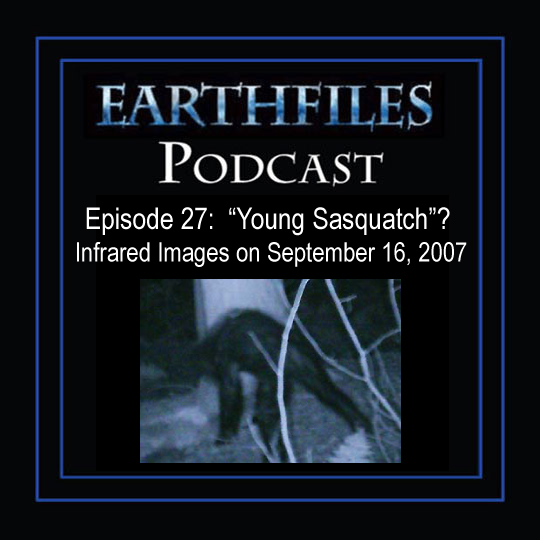 Episode 27 - "Young Sasquatch"? Infrared Images on September 16, 2007