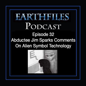 Episode 32 - Abductee Jim Sparks Comments On Alien Symbol Technology