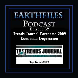 Episode 39 - Trends Journal Forecasts 2009 Economic Depression