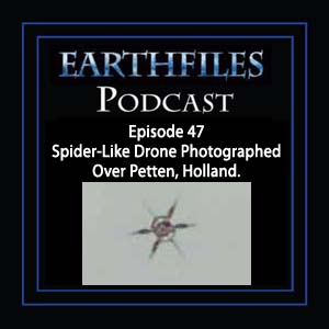 Episode 47 - Spider-Like Drone Photographed Over Petten, Holland.