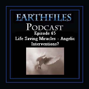 Episode 65 Life Saving Miracles - Angelic Interventions?